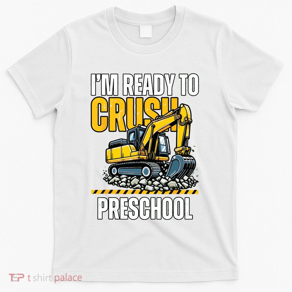 Im Ready To Crush Preschool Boy First Day Of Preschool T-Shirt