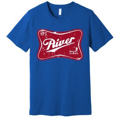 ItS River Time Boating And Fishing Camping Adventure Cute Gift Premium T-Shirt