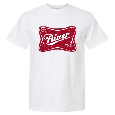 ItS River Time Boating And Fishing Camping Adventure Cute Gift Garment-Dyed Heavyweight T-Shirt