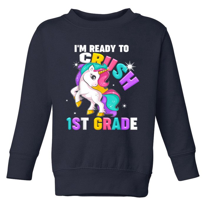 Im Ready To Crush 1st First Grade Unicorn Back To School Toddler Sweatshirt