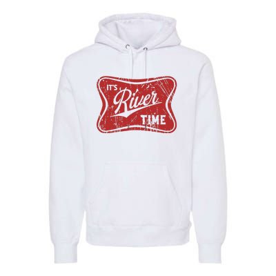 ItS River Time River Vibes Premium Hoodie