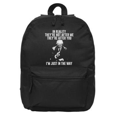 In Reality TheyRe Not After Me TheyRe After You. Trump 16 in Basic Backpack