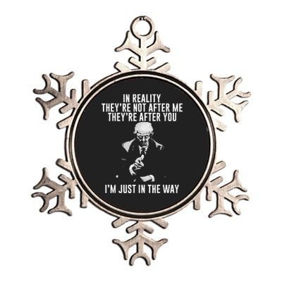 In Reality TheyRe Not After Me TheyRe After You. Trump Metallic Star Ornament