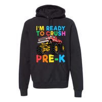 Im Ready To Crush PreK First Day Monster Truck Premium Hoodie