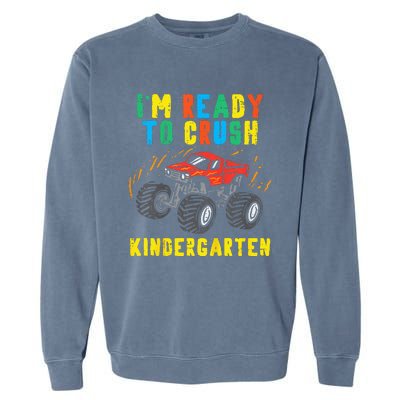 Im Ready To Crush Kindergarten Monster Truck First Day Garment-Dyed Sweatshirt