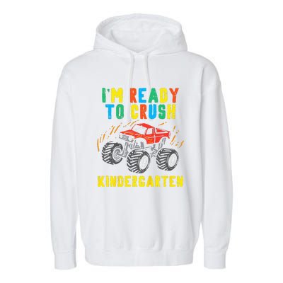 Im Ready To Crush Kindergarten Monster Truck First Day Garment-Dyed Fleece Hoodie