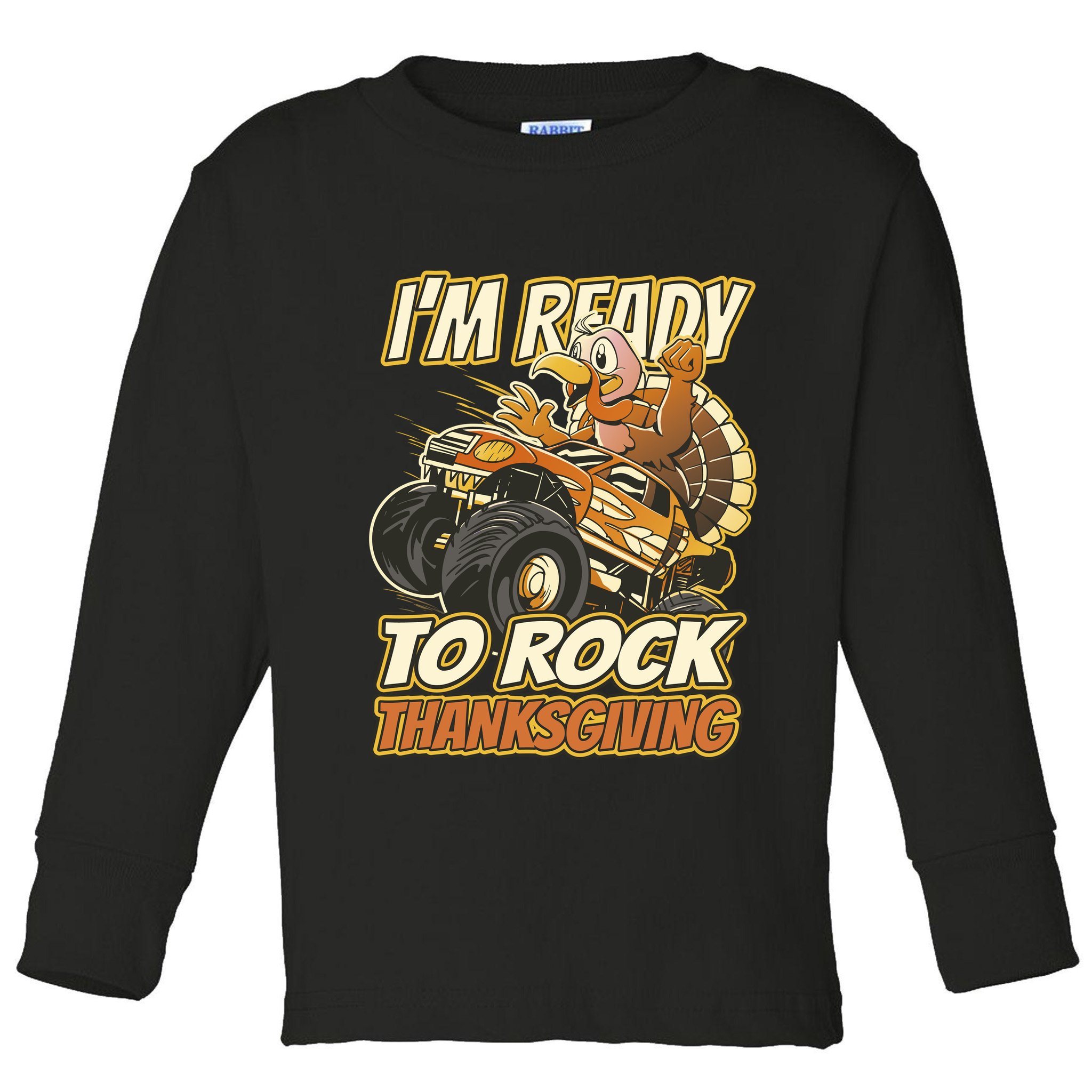 I'm Ready To Rock Thanksgiving Turkey Monster Truck Toddler Long Sleeve Shirt