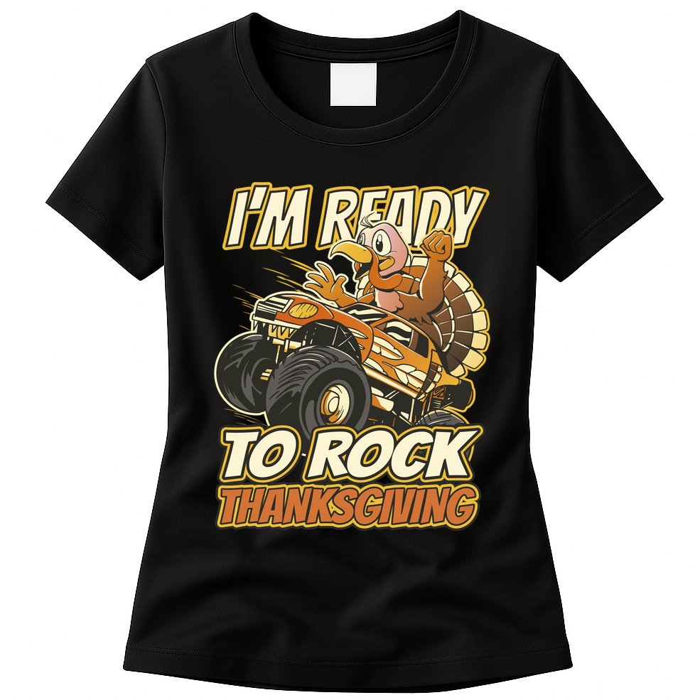 I'm Ready To Rock Thanksgiving Turkey Monster Truck Womens T-Shirt