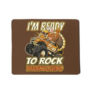 I'm Ready To Rock Thanksgiving Turkey Monster Truck Mousepad