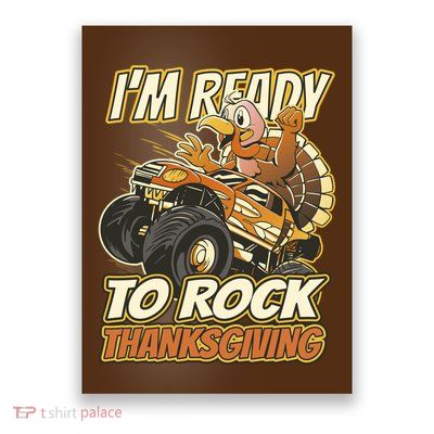 I'm Ready To Rock Thanksgiving Turkey Monster Truck Poster