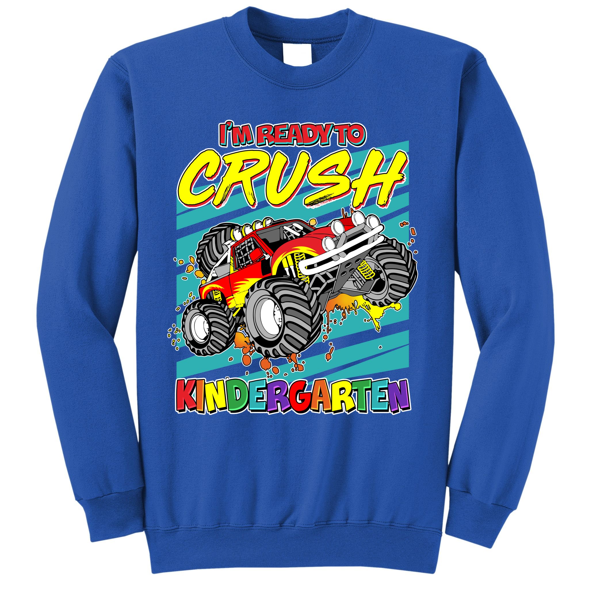I'm Ready To Crush Kindergarten Monster Truck Sweatshirt