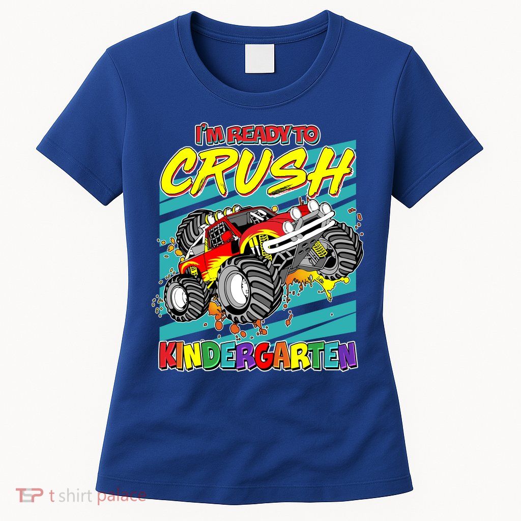 I'm Ready To Crush Kindergarten Monster Truck Womens T-Shirt