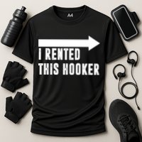 I Rented This Hooker Funny Performance Shirt