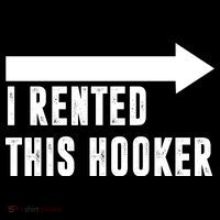 I Rented This Hooker Funny T-Shirt