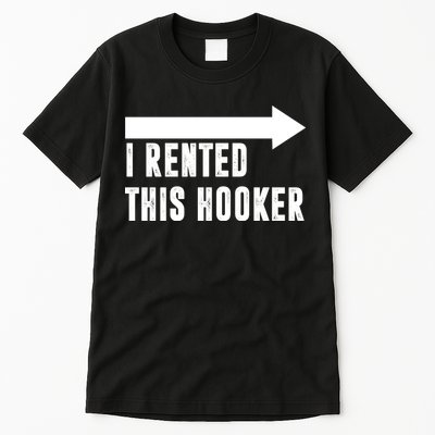 I Rented This Hooker Funny Tall T-Shirt
