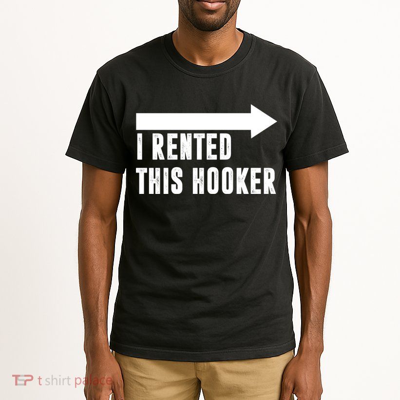 I Rented This Hooker Funny Tall T-Shirt