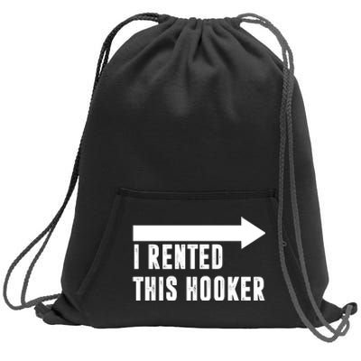 I Rented This Hooker Funny Sweatshirt Cinch Pack Bag