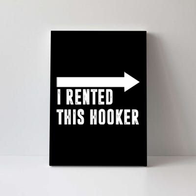 I Rented This Hooker Funny Canvas