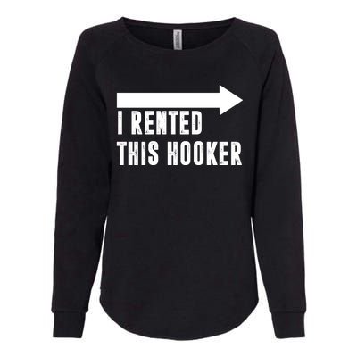 I Rented This Hooker Funny Womens California Wash Sweatshirt