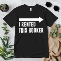 I Rented This Hooker Funny Premium T-Shirt
