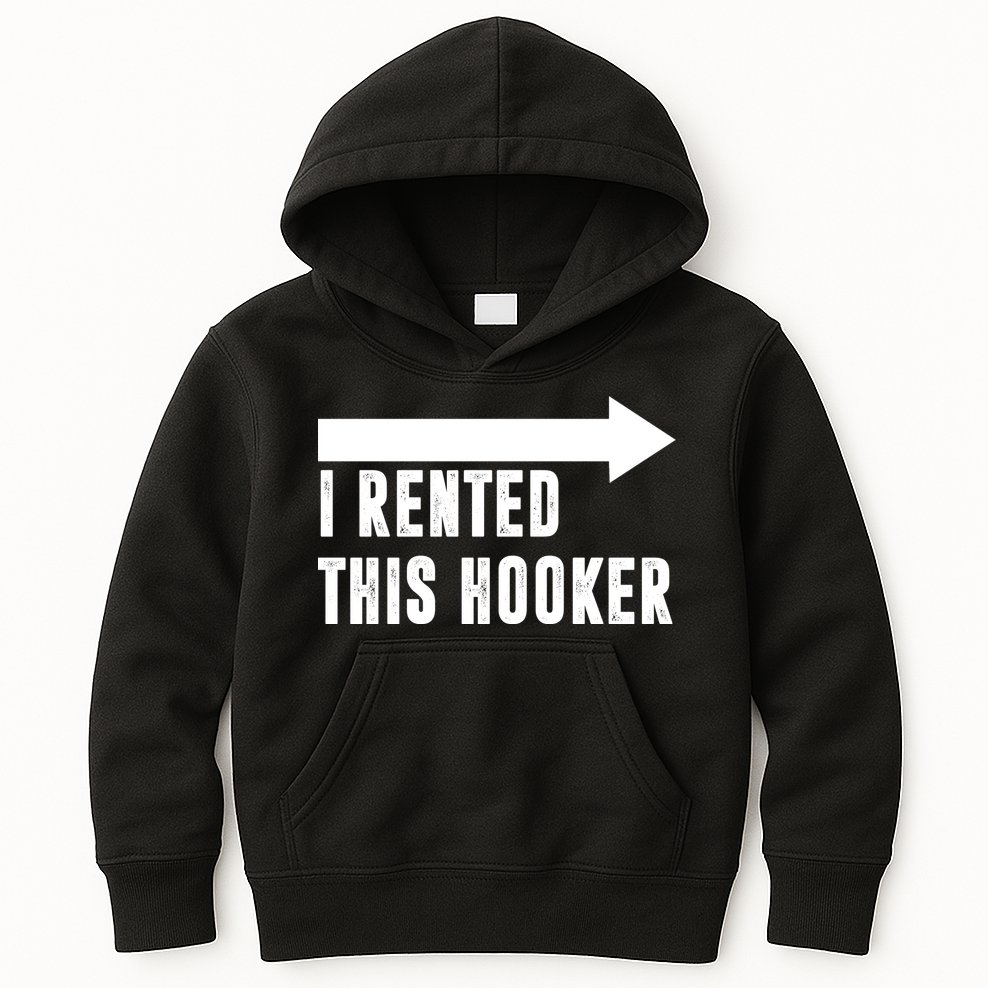 I Rented This Hooker Funny Kids Hoodie