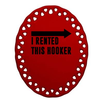 I Rented This Hooker Funny Ceramic Oval Ornament