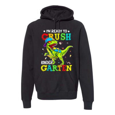 IM Ready To Crush Kindergarten Dinosaur 1st Day Of School Premium Hoodie