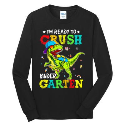 IM Ready To Crush Kindergarten Dinosaur 1st Day Of School Tall Long Sleeve T-Shirt