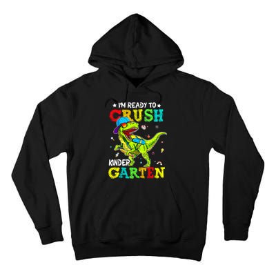 IM Ready To Crush Kindergarten Dinosaur 1st Day Of School Tall Hoodie