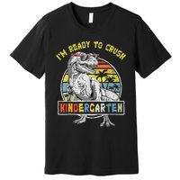 I'm Ready To Crush Kindergarten Dinosaur Back To School Premium T-Shirt