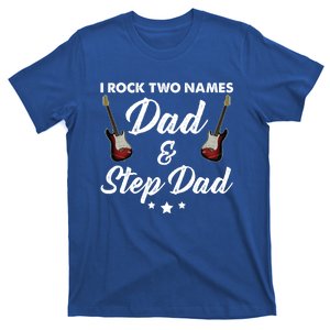 I Rock Two Names Great Gift Tee For The Musician Dad And Stepdad Gift T-Shirt