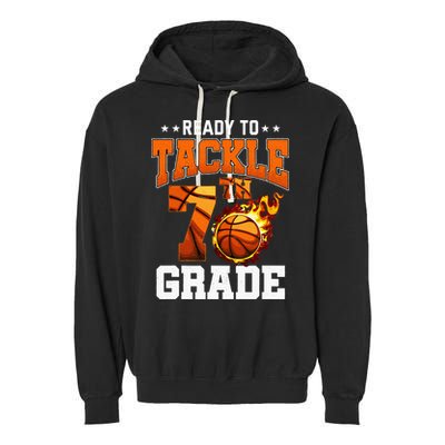 Im Ready To Tackle 7th Grade Basketball Back To School Garment-Dyed Fleece Hoodie