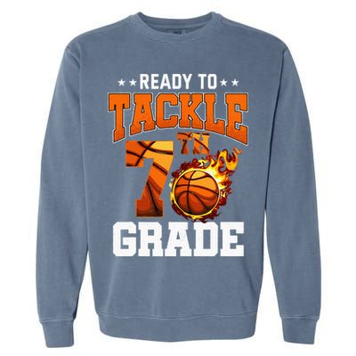 Im Ready To Tackle 7th Grade Basketball Back To School Garment-Dyed Sweatshirt