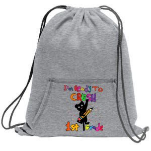 Im Ready To Crush 1St Grade First Grade Cat Cute Gift Sweatshirt Cinch Pack Bag