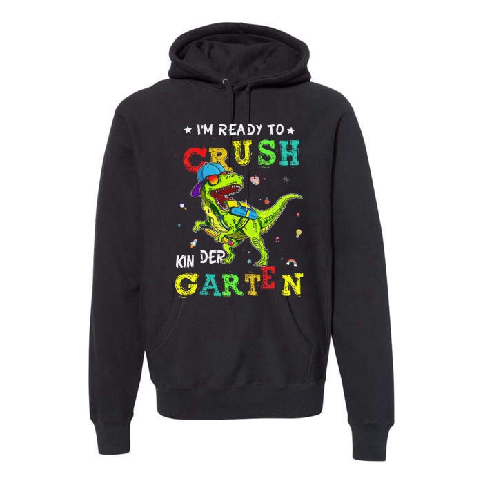 IM Ready To Crush Kindergarten Dinosaur 1st Day Of School Gift Premium Hoodie