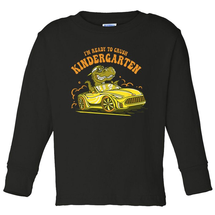 Im Ready To Crush Kindergarten Trex Dinosaur Back To School Toddler Long Sleeve Shirt