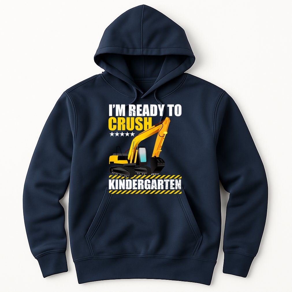 I'm Ready To Crush Kindergarten Bulldozer Back To School Hoodie