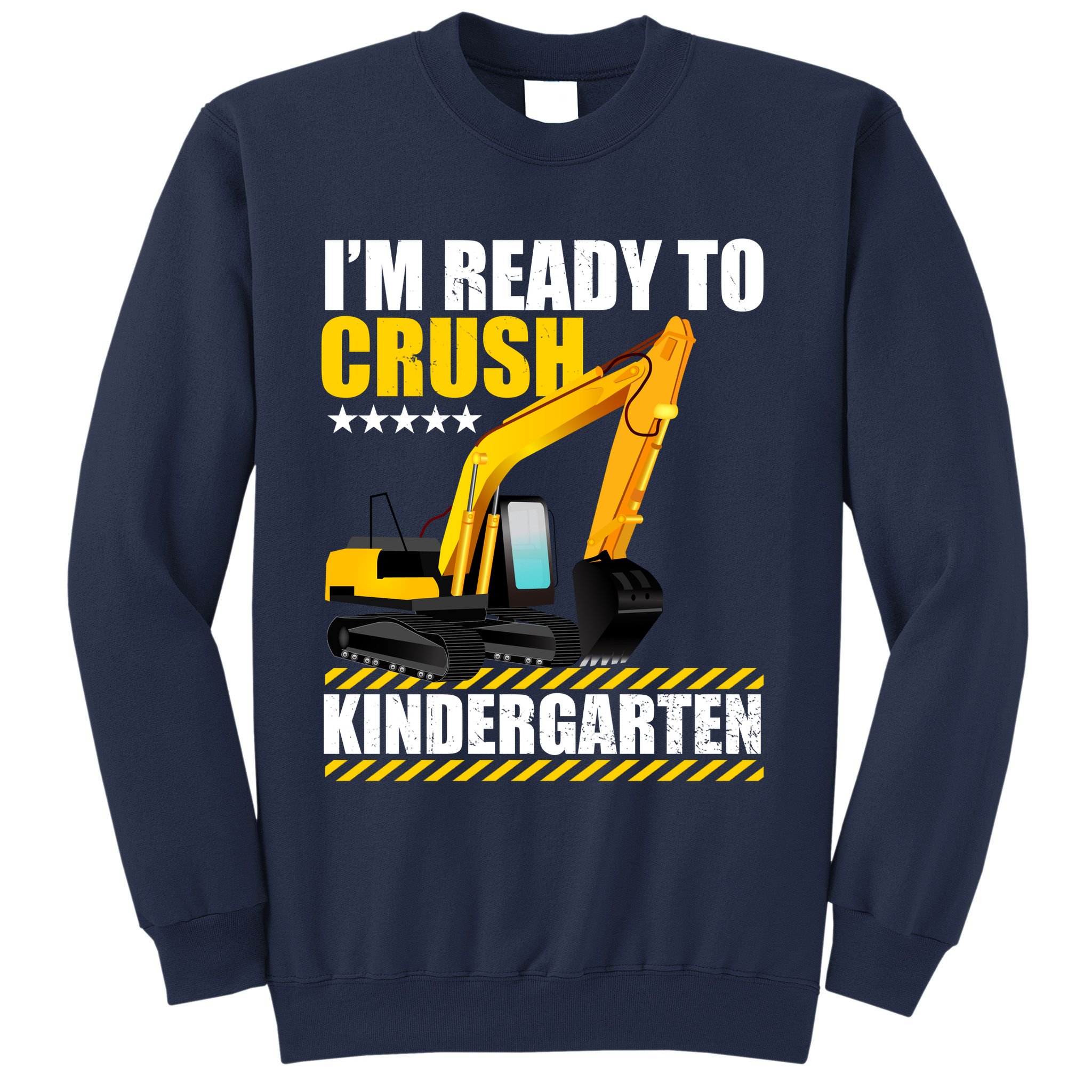 I'm Ready To Crush Kindergarten Bulldozer Back To School Sweatshirt