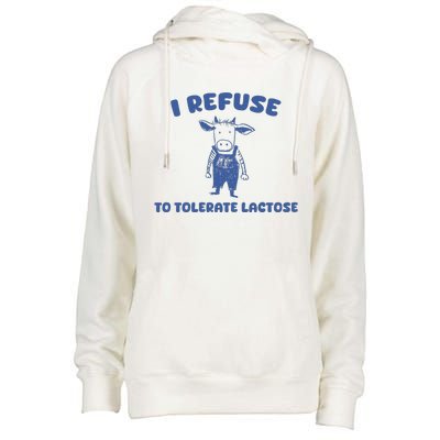 I Refuse To Tolerate Lactose Womens Funnel Neck Pullover Hood