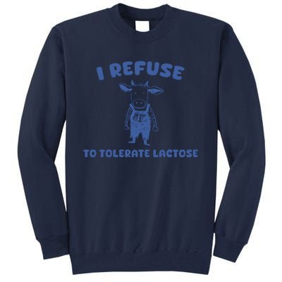 I Refuse To Tolerate Lactose Tall Sweatshirt