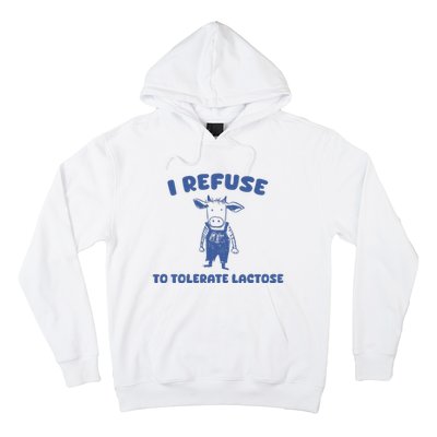 I Refuse To Tolerate Lactose Hoodie