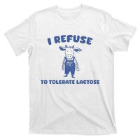 I Refuse To Tolerate Lactose T-Shirt