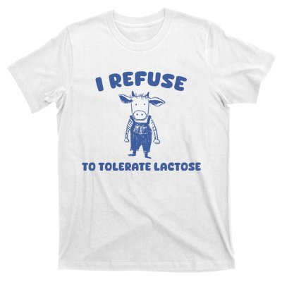 I Refuse To Tolerate Lactose T-Shirt