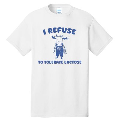 I Refuse To Tolerate Lactose Tall T-Shirt