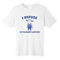 I Refuse To Tolerate Lactose Tall Fusion ChromaSoft Performance T-Shirt