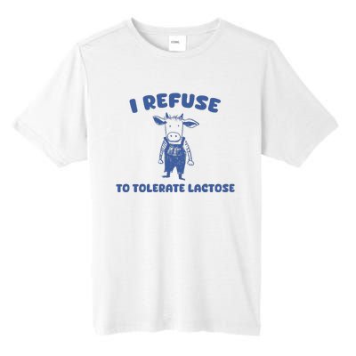 I Refuse To Tolerate Lactose Tall Fusion ChromaSoft Performance T-Shirt