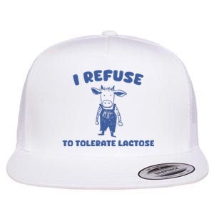 I Refuse To Tolerate Lactose Flat Bill Trucker Hat