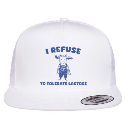 I Refuse To Tolerate Lactose Flat Bill Trucker Hat