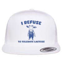 I Refuse To Tolerate Lactose Flat Bill Trucker Hat