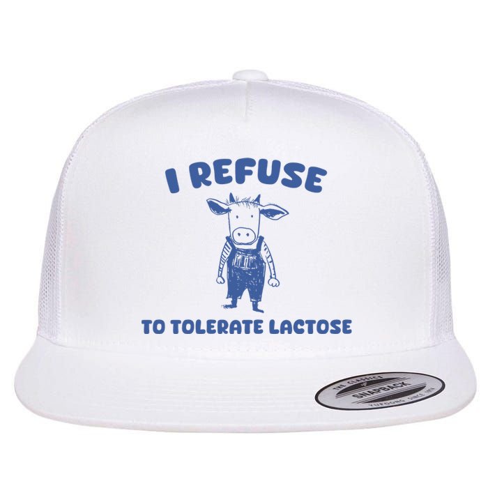 I Refuse To Tolerate Lactose Flat Bill Trucker Hat